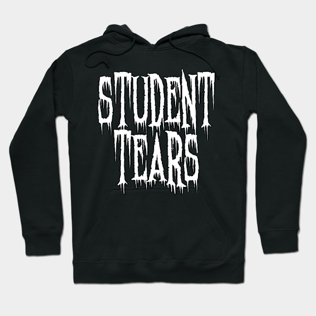 Student Tears for Teacher, Professors, Tutors, Mentors, Supervisor, Superintendent Hoodie by ro83land